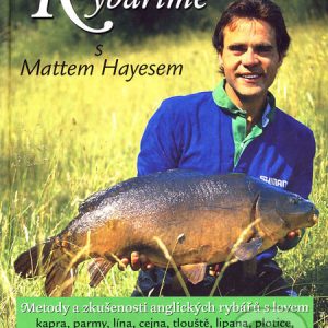 Rybaříme s Mattem Hayesem - knihy o rybolove - nihy o rybárstve - rybárske knihy - nase ryby - rybolov - rybárstvo - atlas rýb - atlas sladkovodných rýb - návnady na ryby - rybacia pomazánka - tuniaková pomazánka - tuniaková nátierka - rybacia nátierka