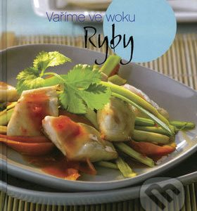 Vaříme ve woku - Ryby - kuchárske knihy rybie špeciality - ryby recepty - morske plody recepty - rybacia pomazánka - tuniaková pomazánka - tuniaková nátierka - rybacia nátierka